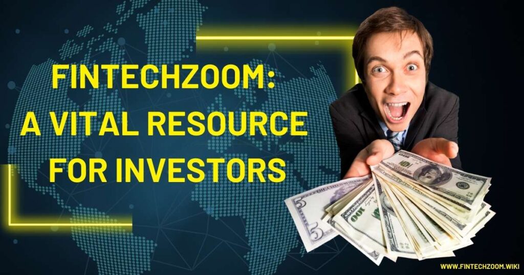 FintechZoom A Vital Resource for Investors
