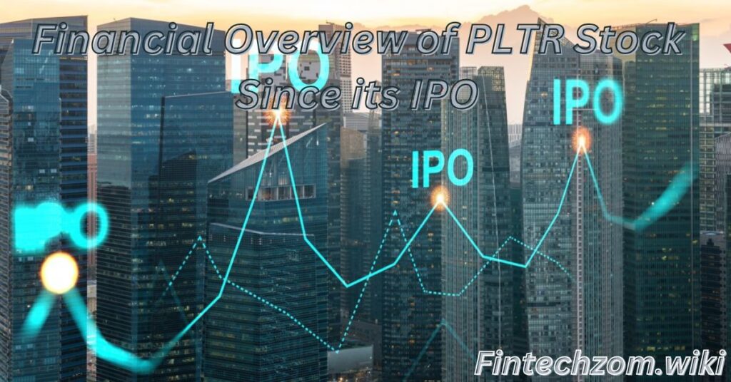 Financial Overview of PLTR Stock Since its IPO