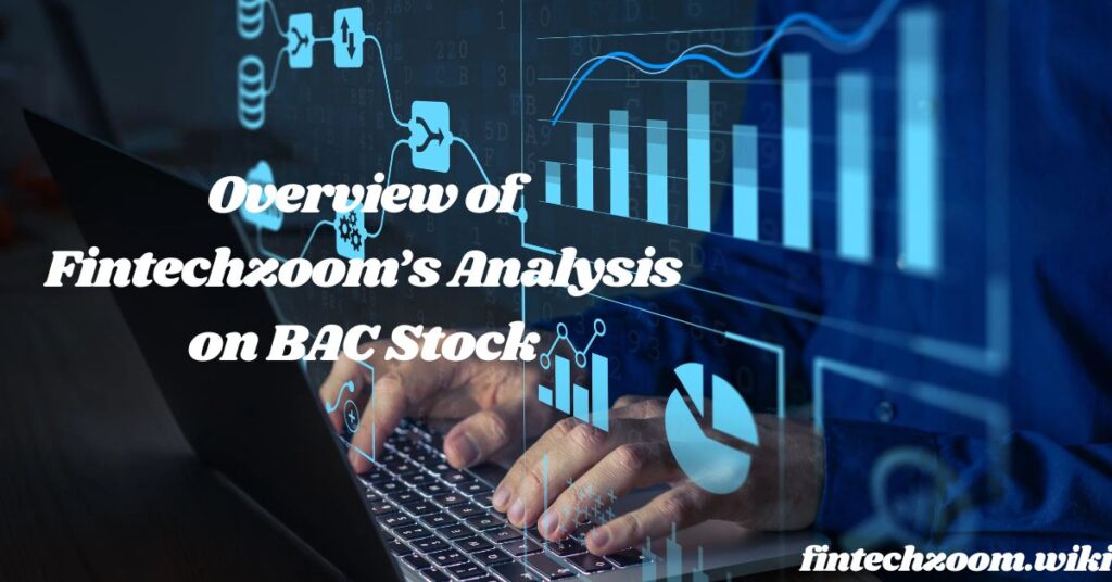 Overview of Fintechzoom’s Analysis on BAC Stock